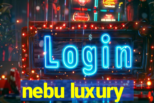 nebu luxury